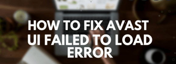 Avast UI Failed to Load error