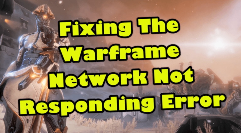 Fix Warframe Network Not Responding Error | Solutions for 2023