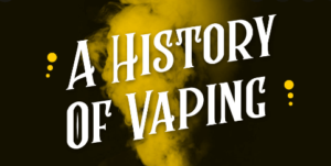 History of Vaping Technologies