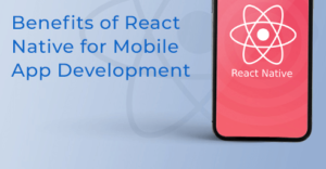 What are the Benefits of React for Mobile Apps?