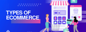 Types of E-Commerce Businesses