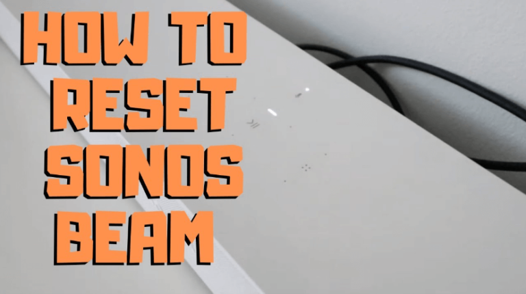 How to Reset Sonos Beam | Easy & Instant Ways in 2023